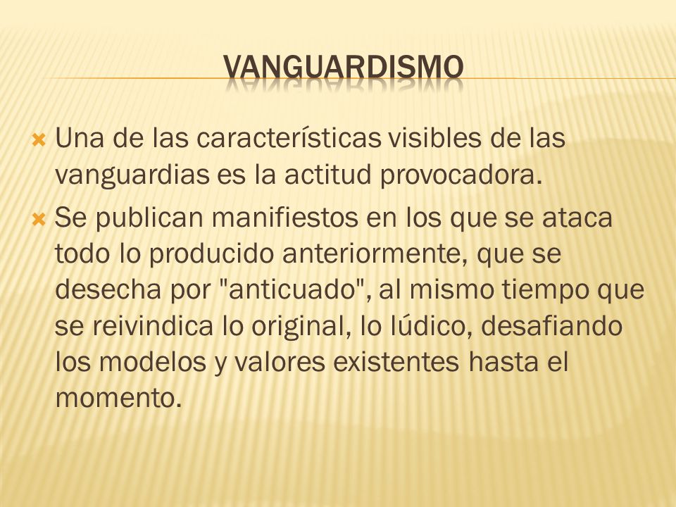 VANGUARDISMO Una de las características visibles de las vanguardias es la actitud provocadora.