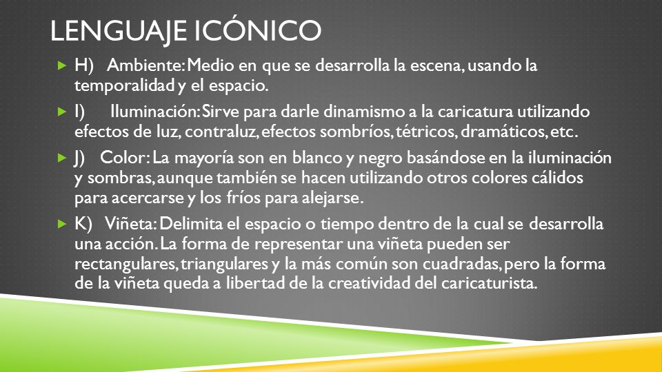 Lenguaje icónico H) Ambiente: Medio en que se desarrolla la escena, usando la temporalidad y el espacio.