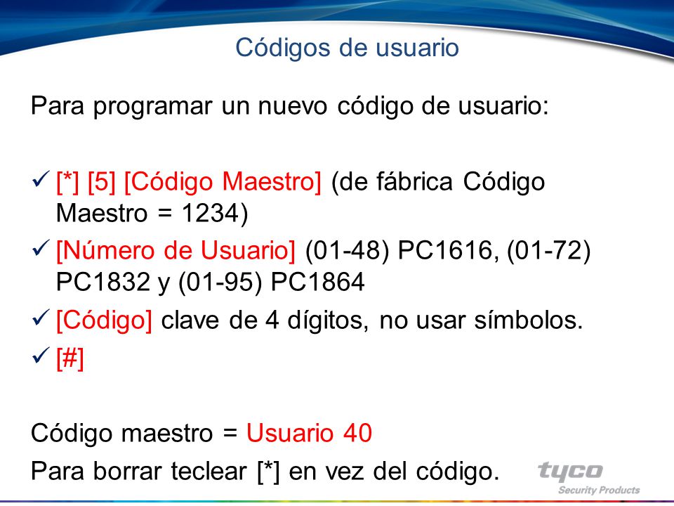 Códigos de usuario Para programar un nuevo código de usuario: [*] [5] [Código Maestro] (de fábrica Código Maestro = 1234)