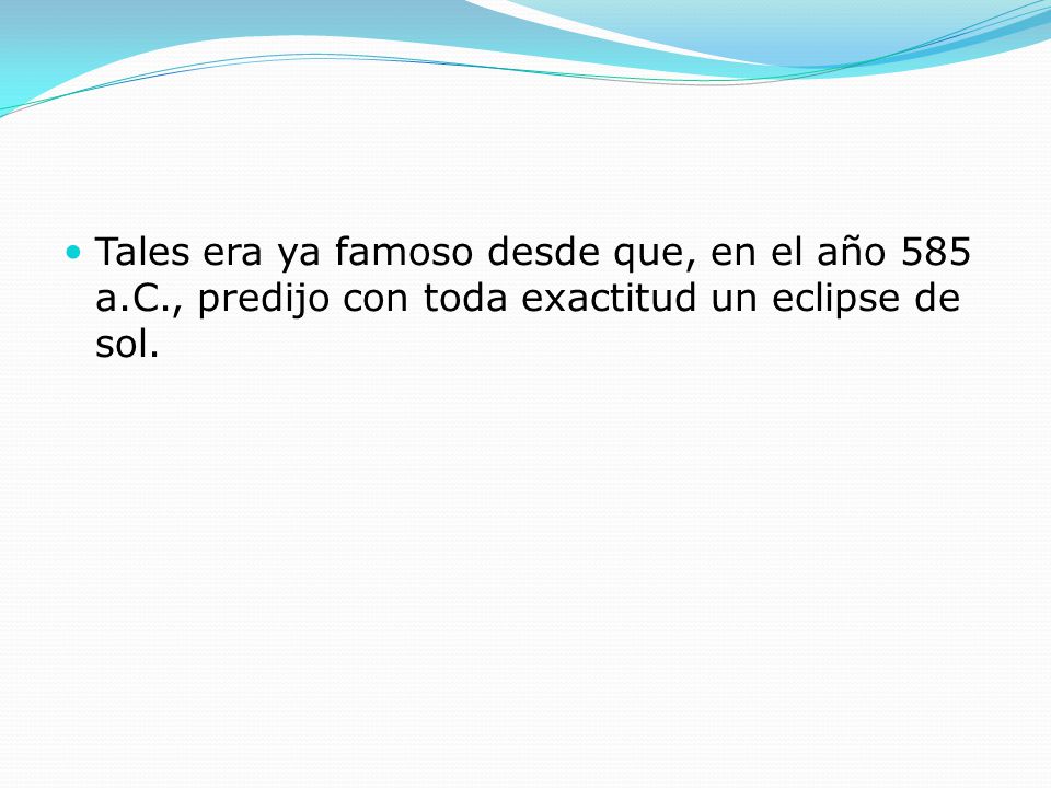Tales era ya famoso desde que, en el año 585 a. C