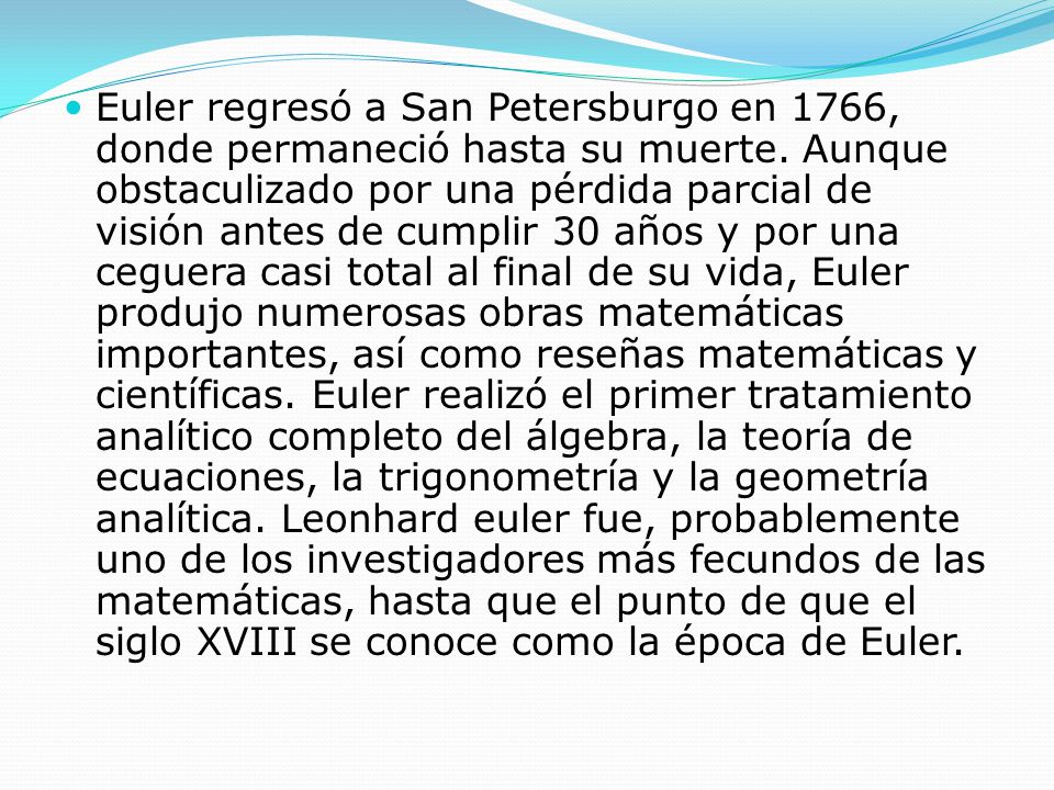 Euler regresó a San Petersburgo en 1766, donde permaneció hasta su muerte.
