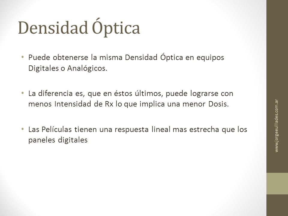Densidad Óptica Puede obtenerse la misma Densidad Óptica en equipos Digitales o Analógicos.