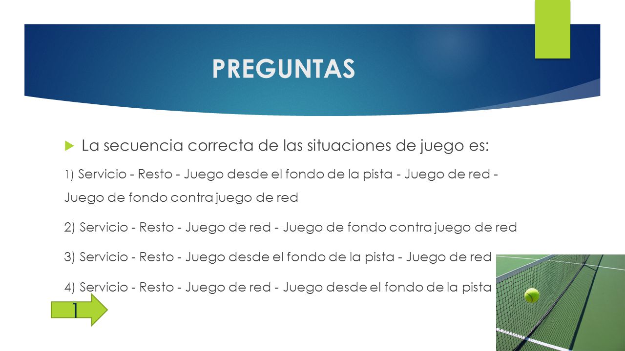PREGUNTAS 1 La secuencia correcta de las situaciones de juego es: