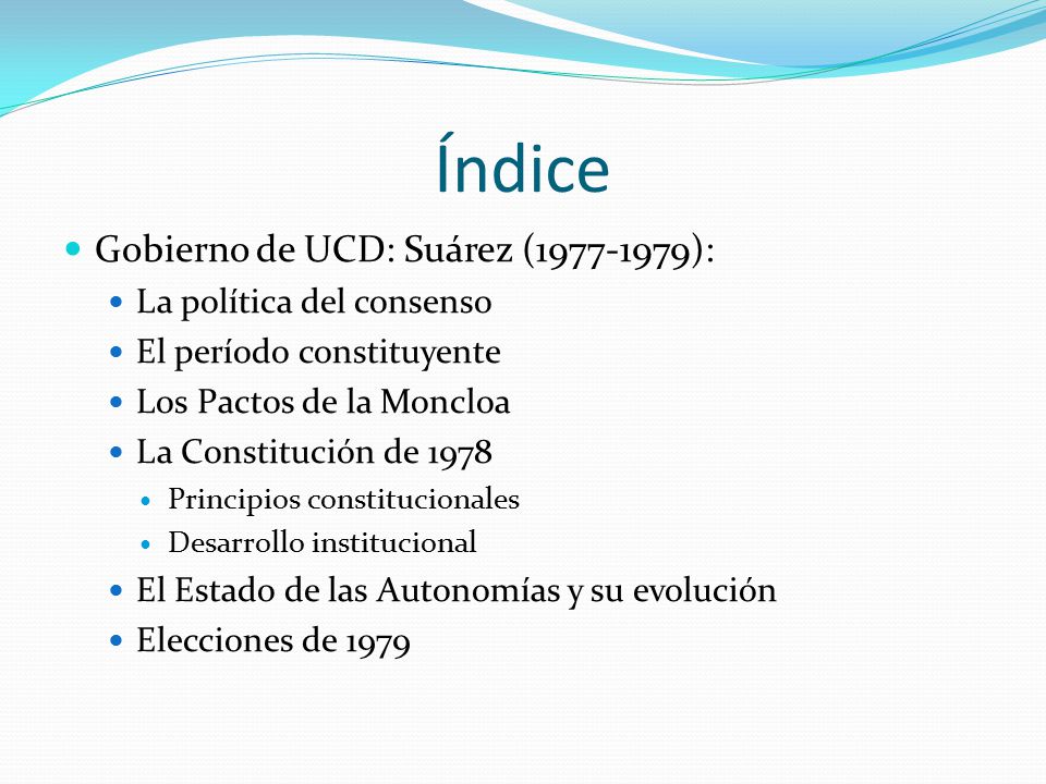 Índice Gobierno de UCD: Suárez ( ): La política del consenso
