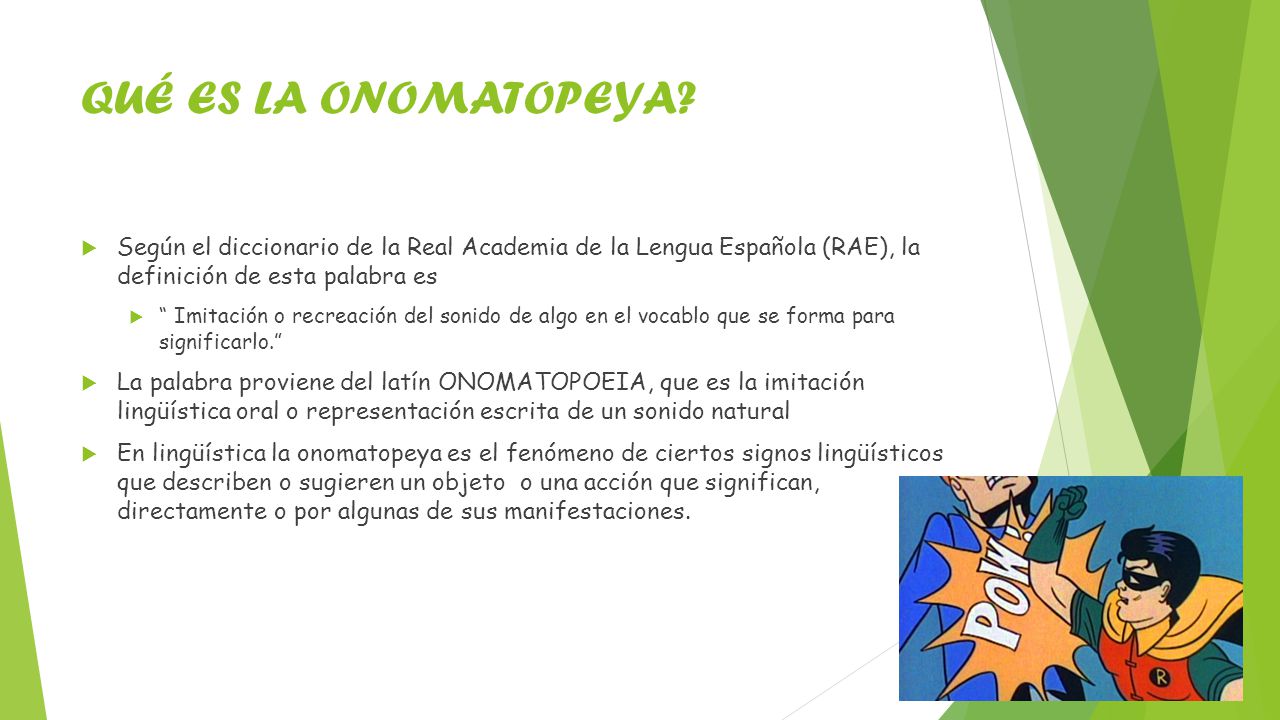 QUÉ ES LA ONOMATOPEYA Según el diccionario de la Real Academia de la Lengua Española (RAE), la definición de esta palabra es.