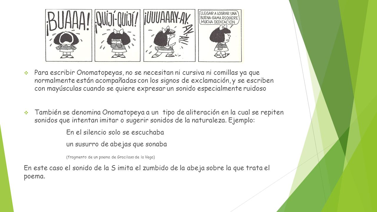 Para escribir Onomatopeyas, no se necesitan ni cursiva ni comillas ya que normalmente están acompañadas con los signos de exclamación, y se escriben con mayúsculas cuando se quiere expresar un sonido especialmente ruidoso