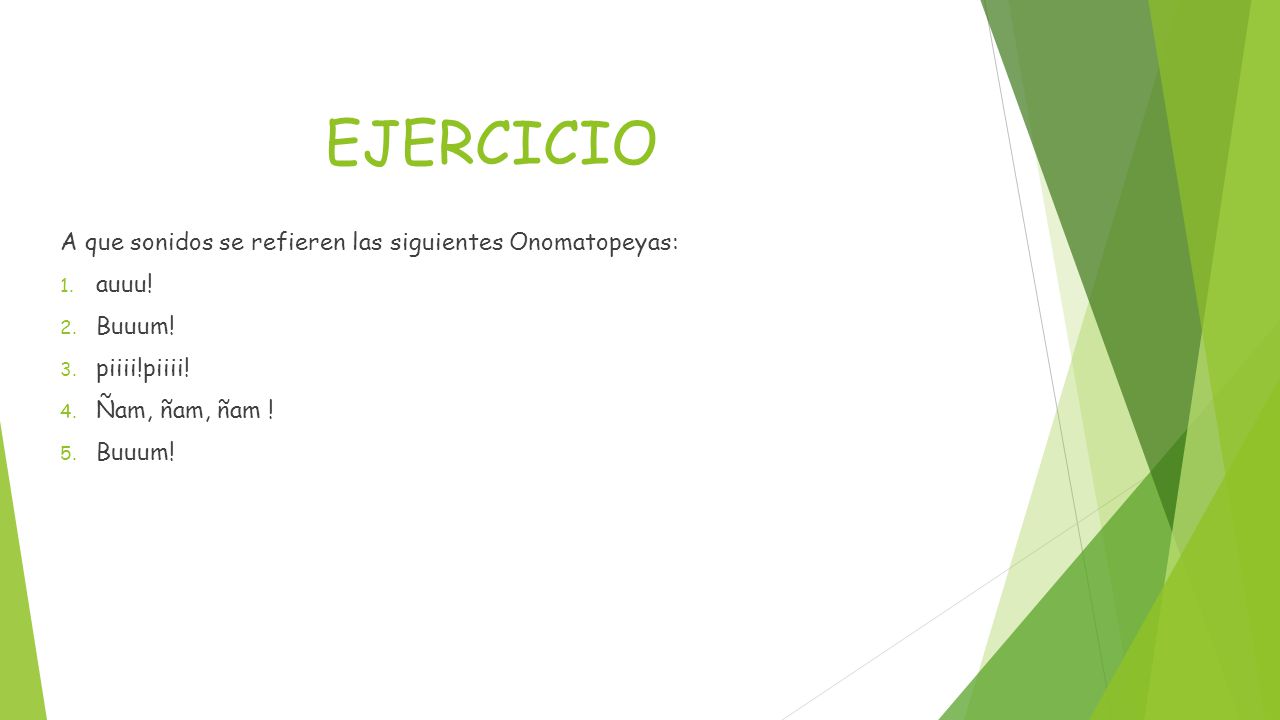 EJERCICIO A que sonidos se refieren las siguientes Onomatopeyas: auuu!