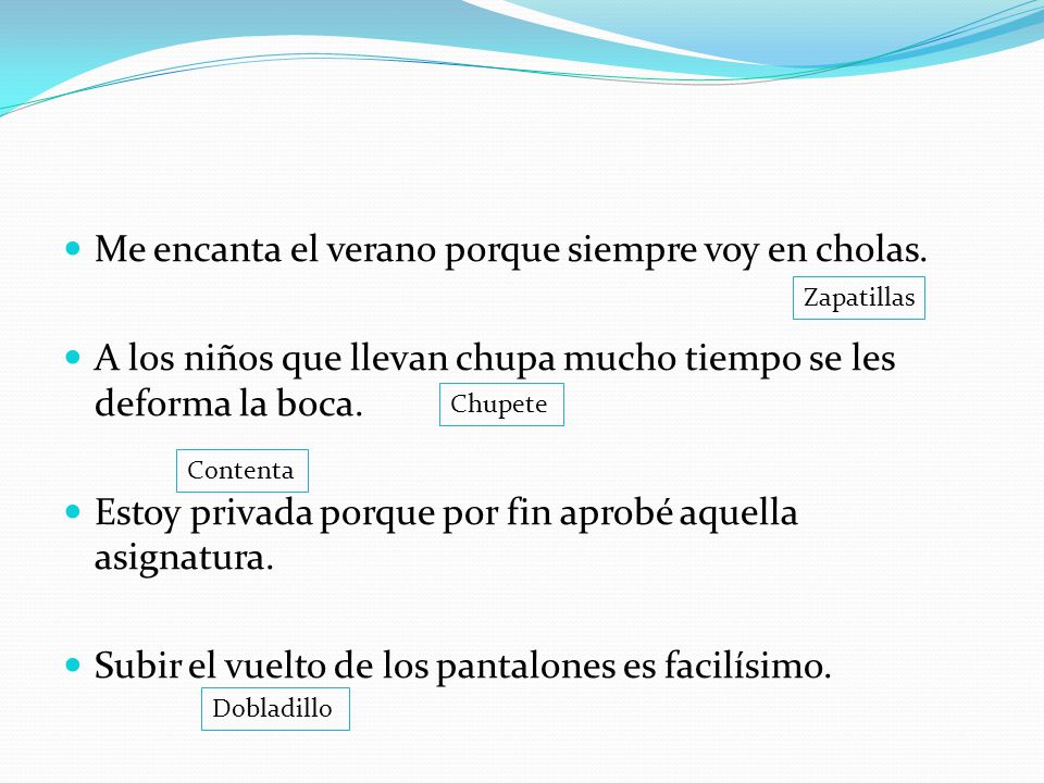 Me encanta el verano porque siempre voy en cholas.