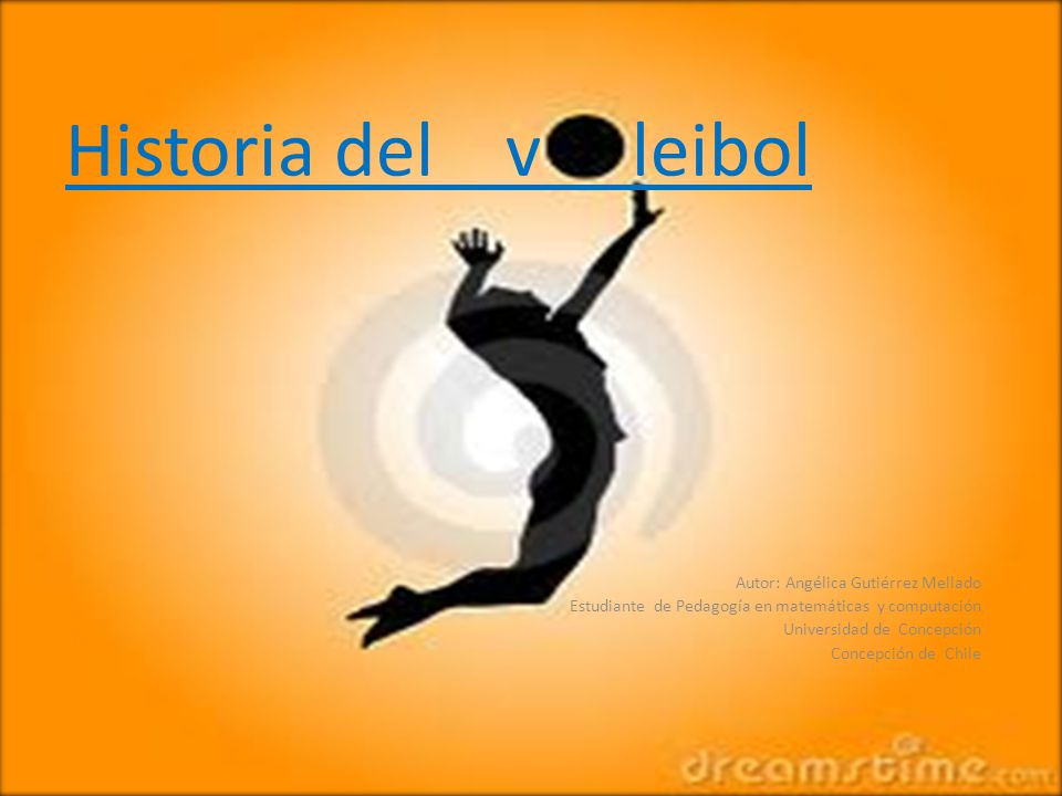 Historia del v leibol Autor: Angélica Gutiérrez Mellado