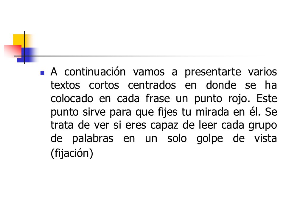A continuación vamos a presentarte varios textos cortos centrados en donde se ha colocado en cada frase un punto rojo.