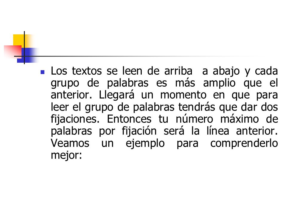 Los textos se leen de arriba a abajo y cada grupo de palabras es más amplio que el anterior.