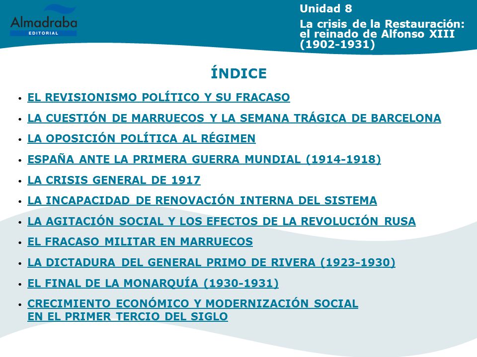 Unidad 8 La crisis de la Restauración: el reinado de Alfonso XIII ( ) ÍNDICE. EL REVISIONISMO POLÍTICO Y SU FRACASO.