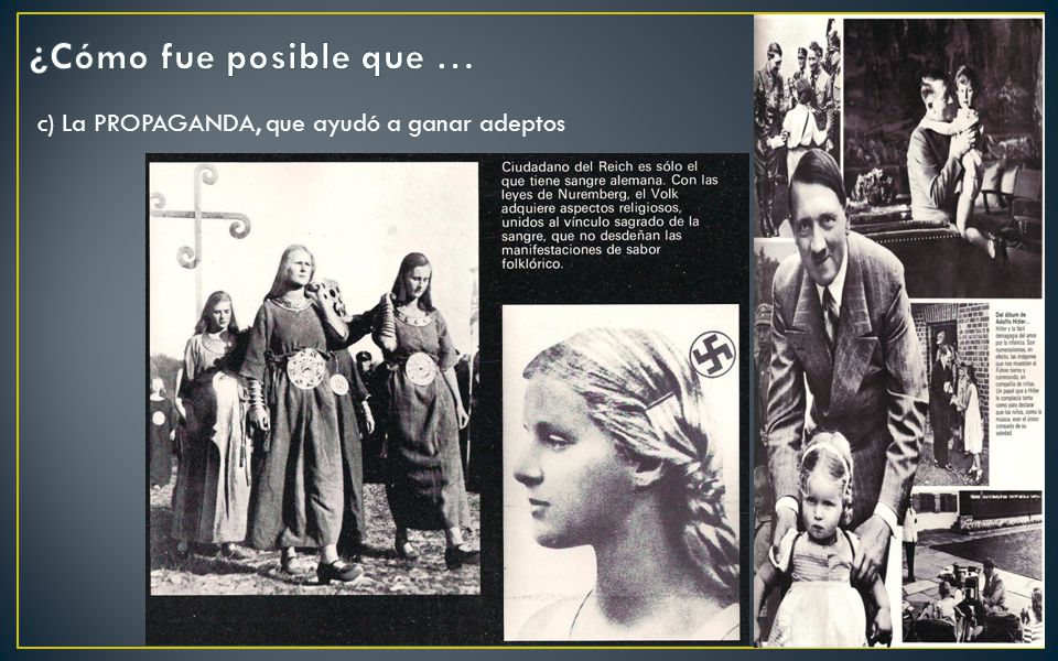 ¿Cómo fue posible que … c) La PROPAGANDA, que ayudó a ganar adeptos