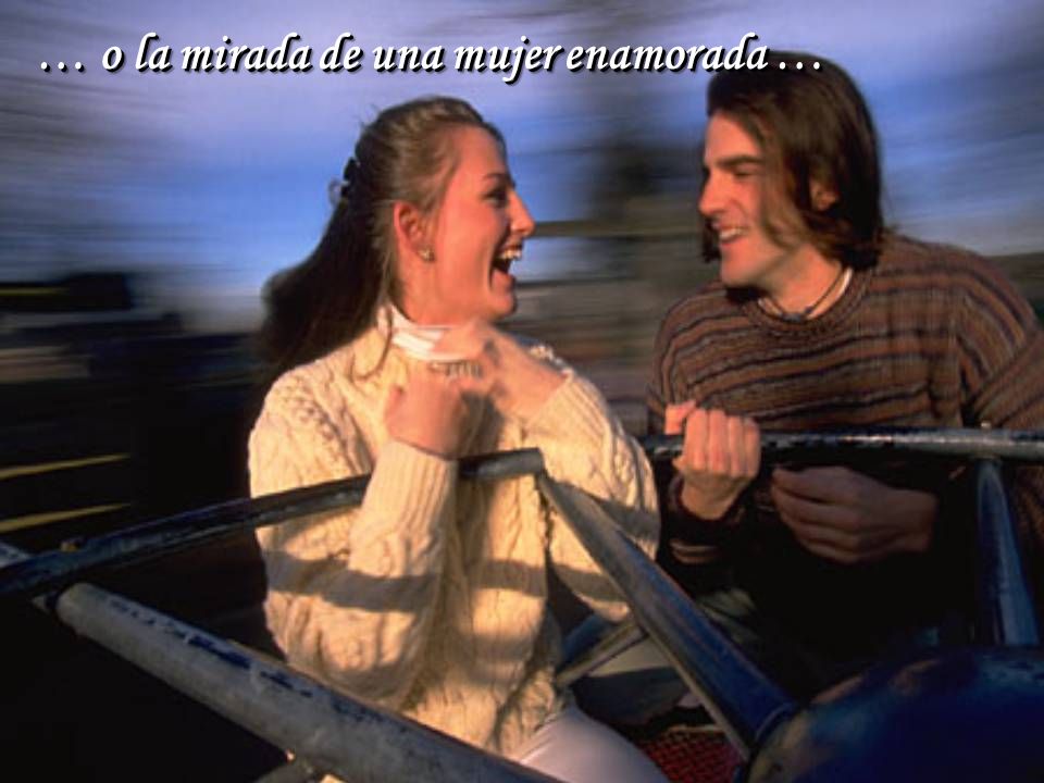 … o la mirada de una mujer enamorada …