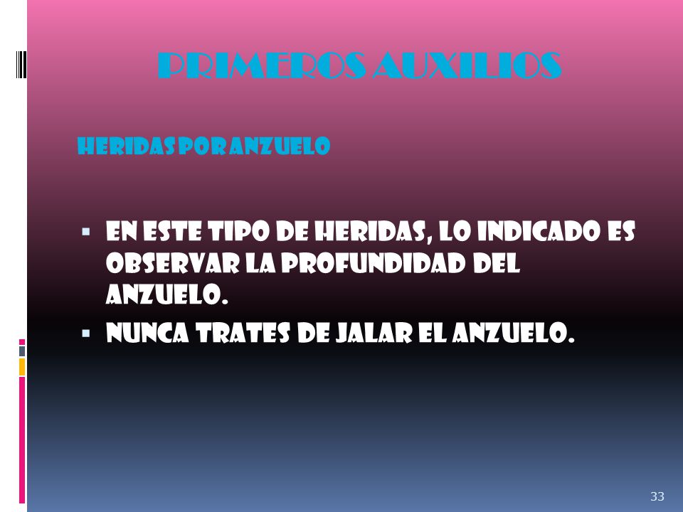 PRIMEROS AUXILIOS Heridas POR ANZUELO. En este tipo de heridas, lo indicado es observar la profundidad del anzuelo.