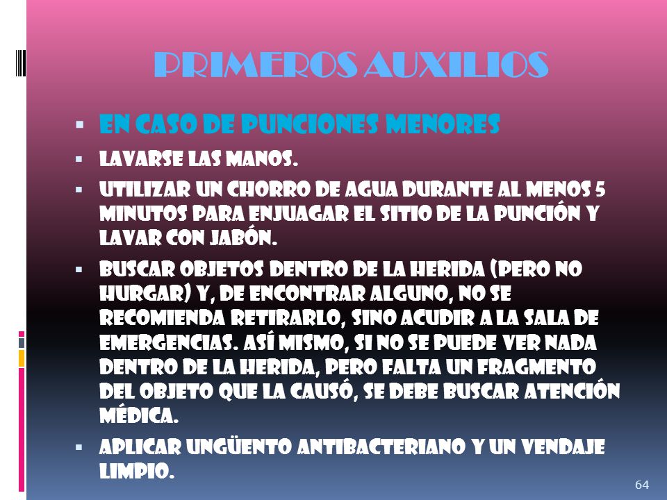 PRIMEROS AUXILIOS EN CASO DE PUNCIONES MENORES Lavarse las manos.