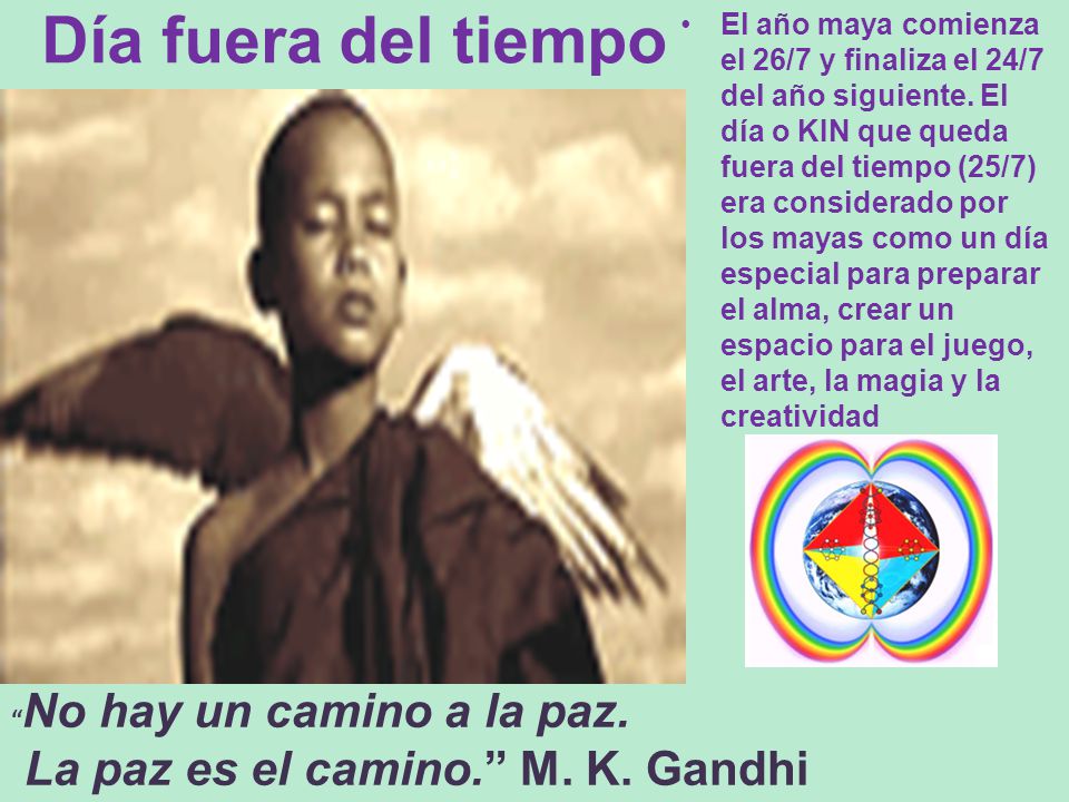 Día fuera del tiempo La paz es el camino. M. K. Gandhi