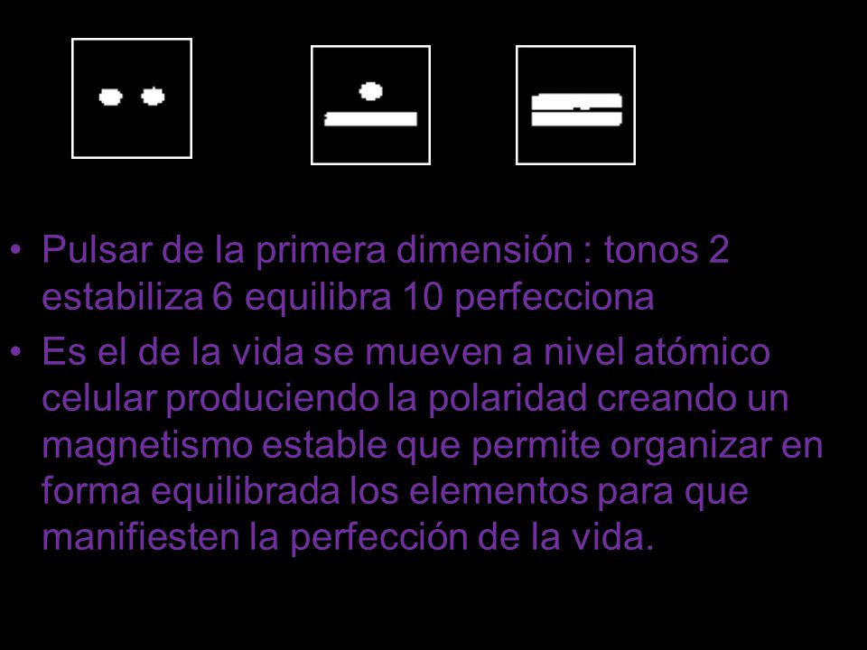 Pulsar de la primera dimensión : tonos 2 estabiliza 6 equilibra 10 perfecciona
