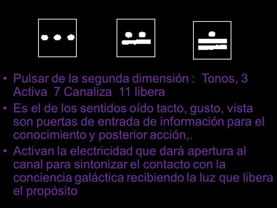 Pulsar de la segunda dimensión : Tonos, 3 Activa 7 Canaliza 11 libera