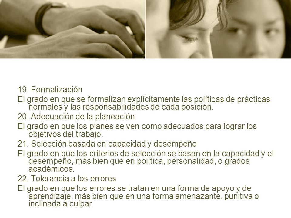 19. Formalización El grado en que se formalizan explícitamente las políticas de prácticas normales y las responsabilidades de cada posición.