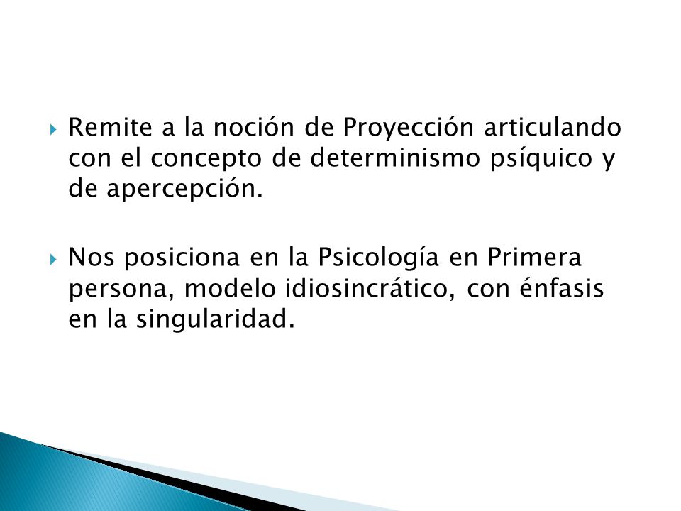 Remite a la noción de Proyección articulando con el concepto de determinismo psíquico y de apercepción.
