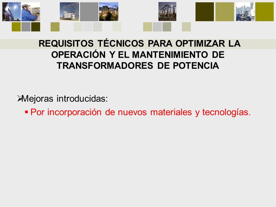 REQUISITOS TÉCNICOS PARA OPTIMIZAR LA OPERACIÓN Y EL MANTENIMIENTO DE TRANSFORMADORES DE POTENCIA