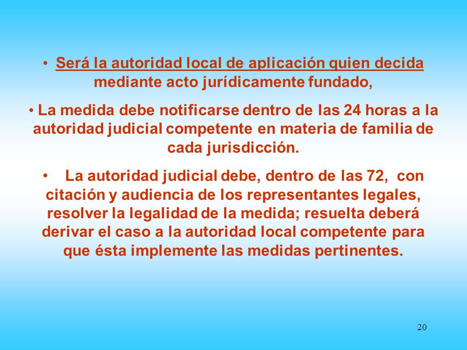 Será la autoridad local de aplicación quien decida mediante acto jurídicamente fundado,