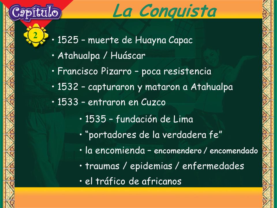 La Conquista 1525 – muerte de Huayna Capac Atahualpa / Huáscar