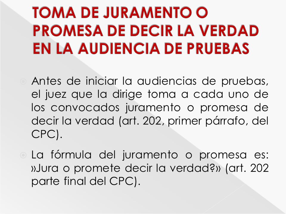TOMA DE JURAMENTO O PROMESA DE DECIR LA VERDAD EN LA AUDIENCIA DE PRUEBAS