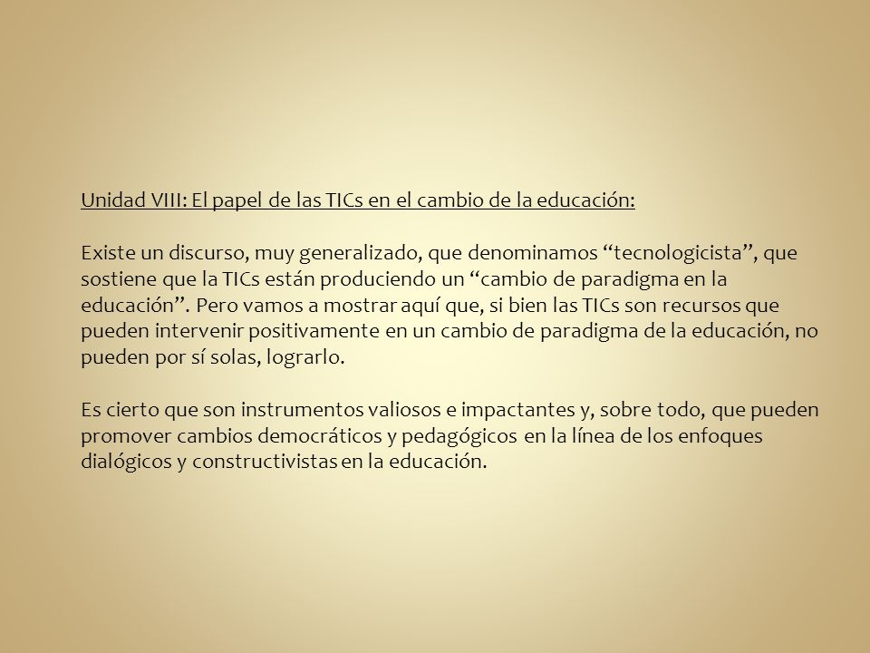 Unidad VIII: El papel de las TICs en el cambio de la educación:
