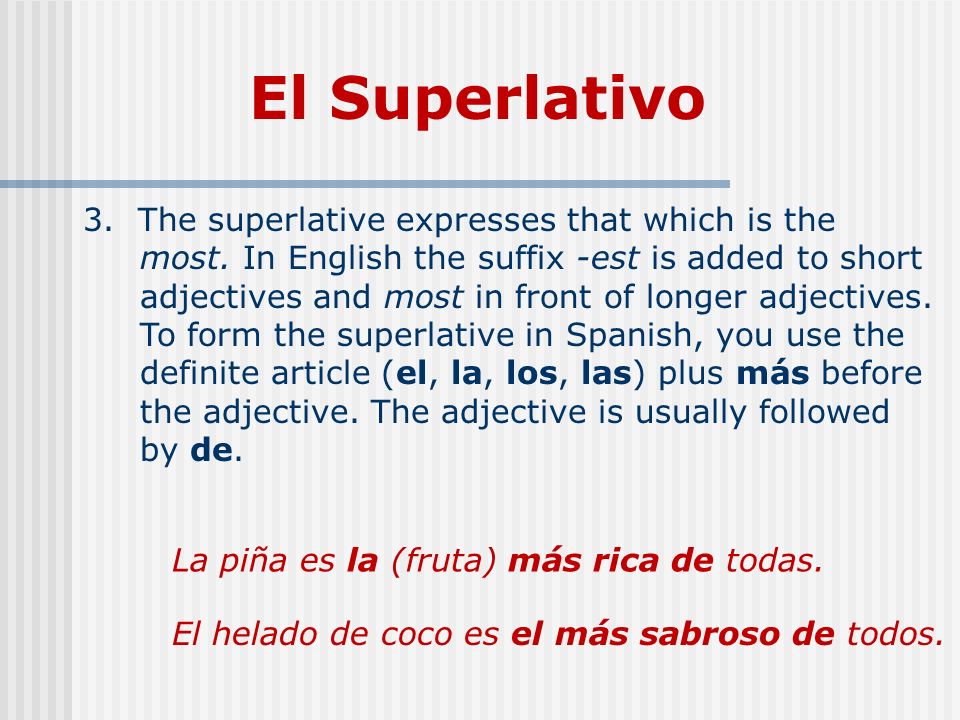 El Superlativo 3. The superlative expresses that which is the