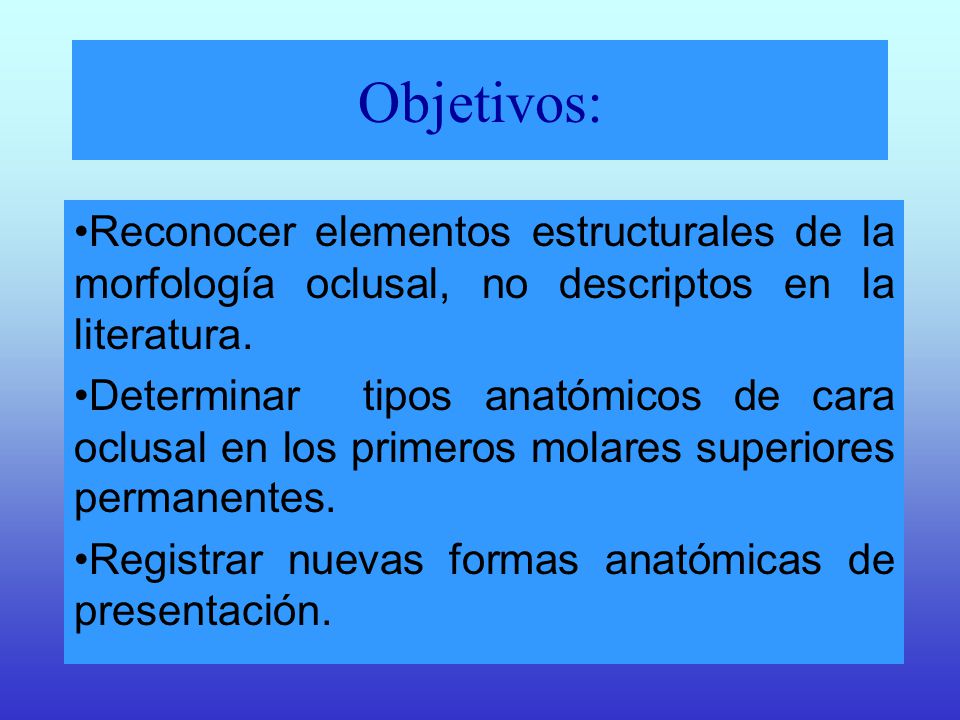 Objetivos: Reconocer elementos estructurales de la morfología oclusal, no descriptos en la literatura.