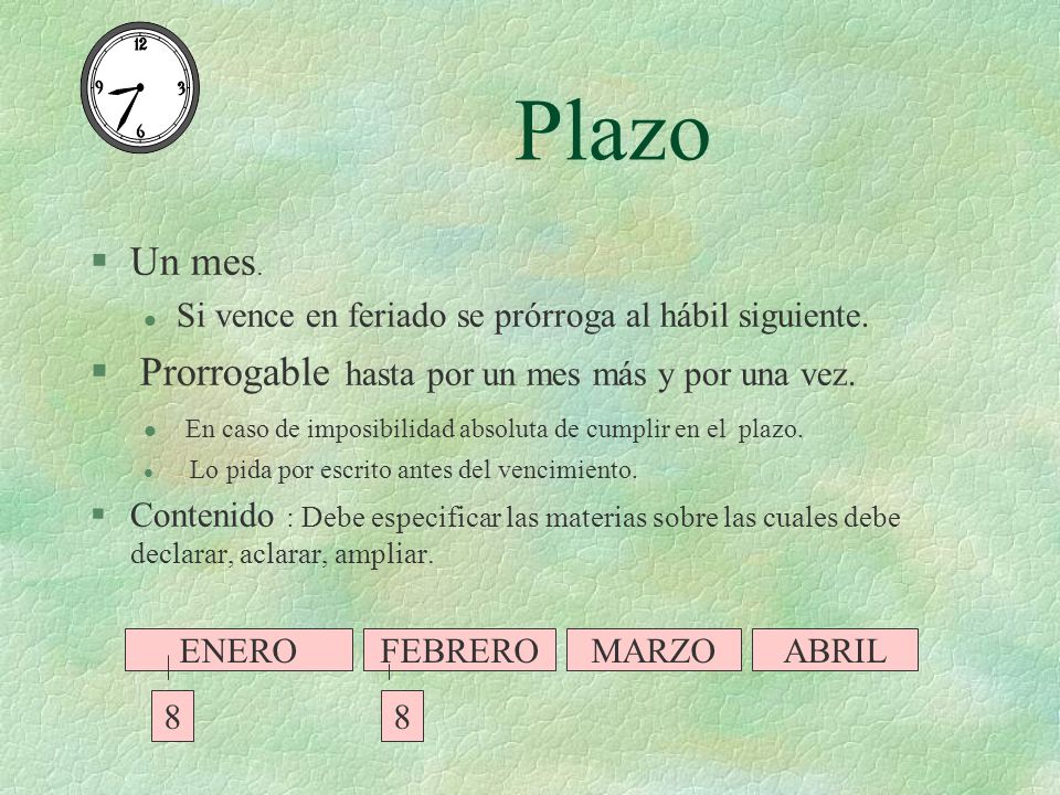Plazo Un mes. Prorrogable hasta por un mes más y por una vez.