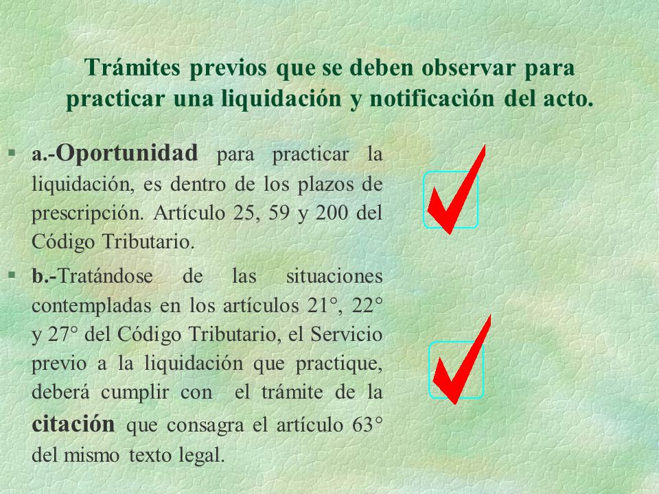 Trámites previos que se deben observar para practicar una liquidación y notificacìón del acto.