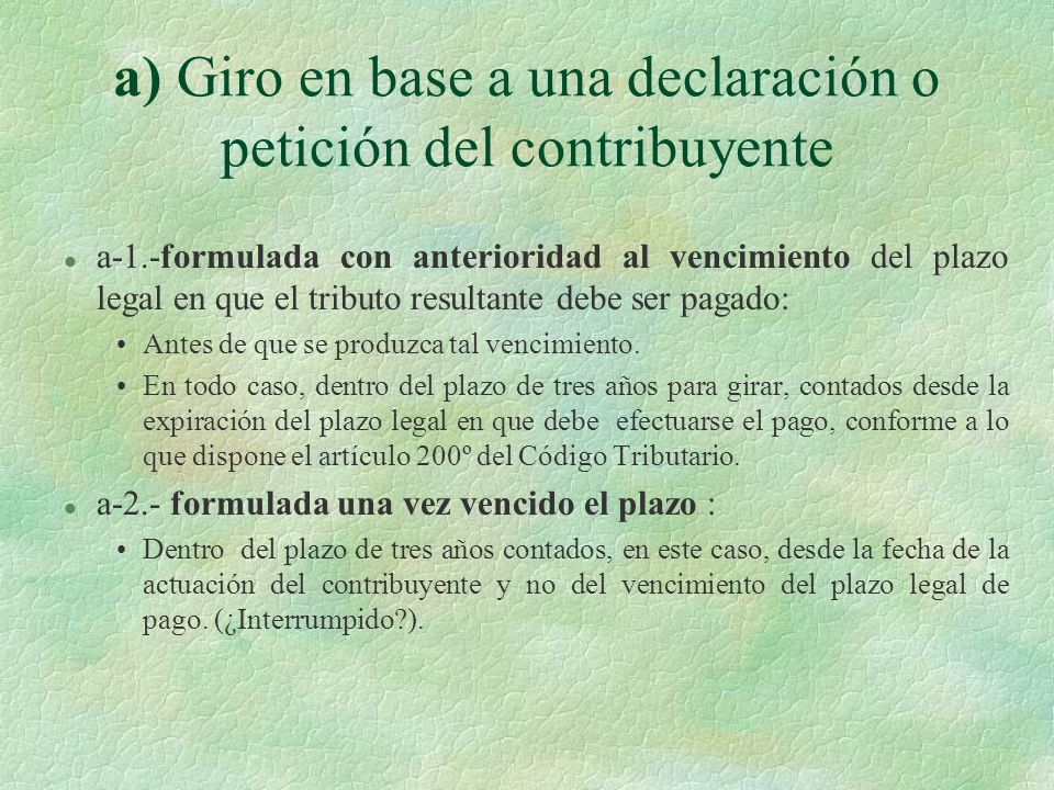 a) Giro en base a una declaración o petición del contribuyente