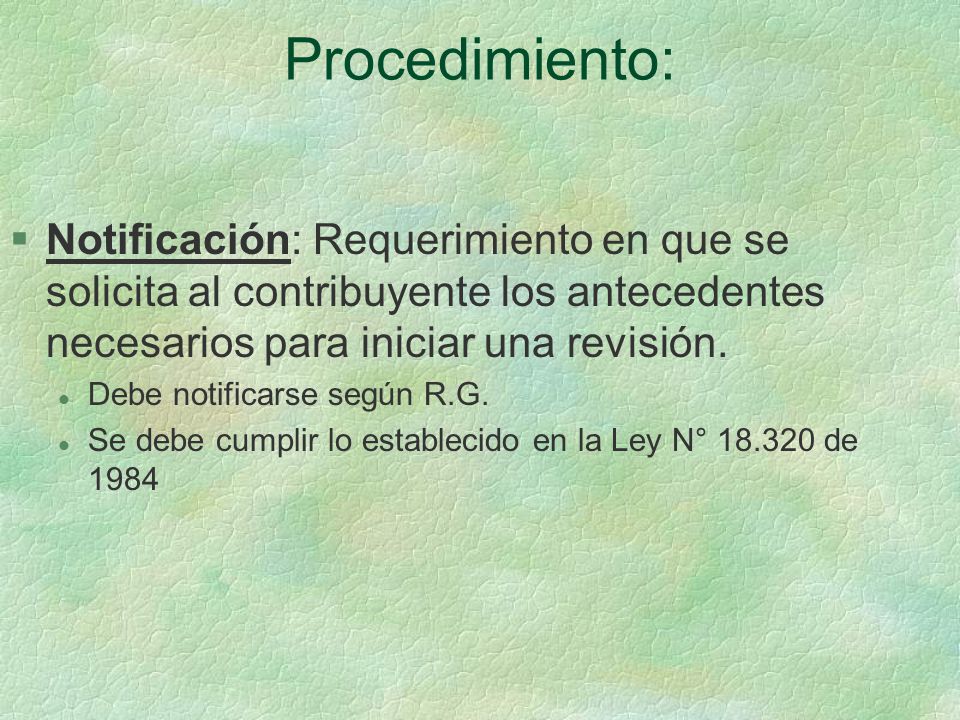 Procedimiento: Notificación: Requerimiento en que se solicita al contribuyente los antecedentes necesarios para iniciar una revisión.
