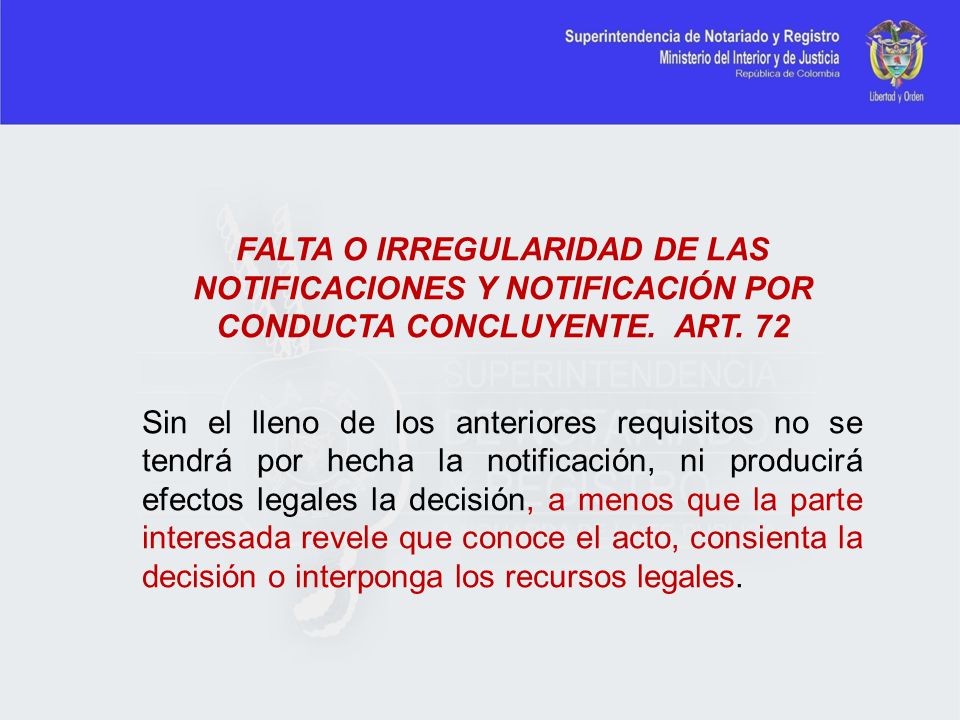 FALTA O IRREGULARIDAD DE LAS NOTIFICACIONES Y NOTIFICACIÓN POR CONDUCTA CONCLUYENTE. ART. 72