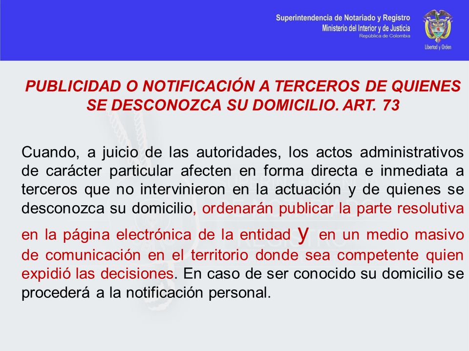 PUBLICIDAD O NOTIFICACIÓN A TERCEROS DE QUIENES SE DESCONOZCA SU DOMICILIO. ART. 73