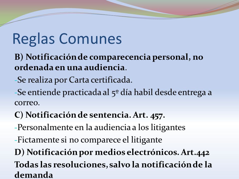 Reglas Comunes B) Notificación de comparecencia personal, no ordenada en una audiencia. Se realiza por Carta certificada.