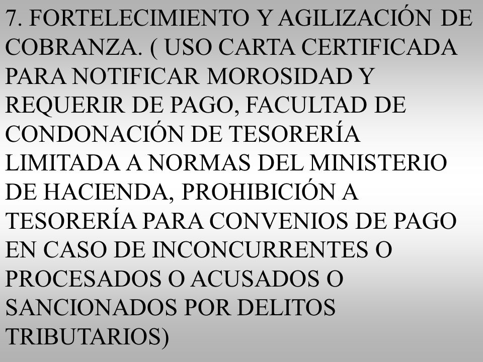 7. FORTELECIMIENTO Y AGILIZACIÓN DE COBRANZA