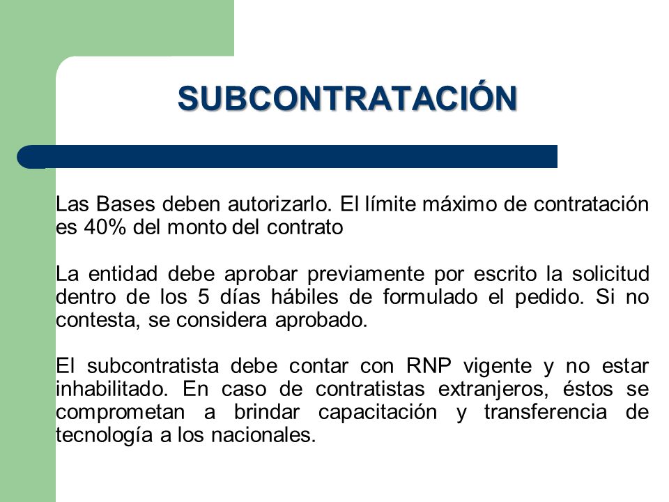 SUBCONTRATACIÓN Las Bases deben autorizarlo. El límite máximo de contratación es 40% del monto del contrato.