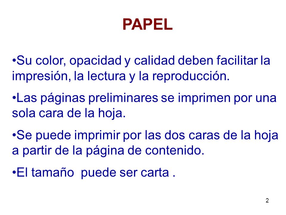 PAPEL Su color, opacidad y calidad deben facilitar la impresión, la lectura y la reproducción.