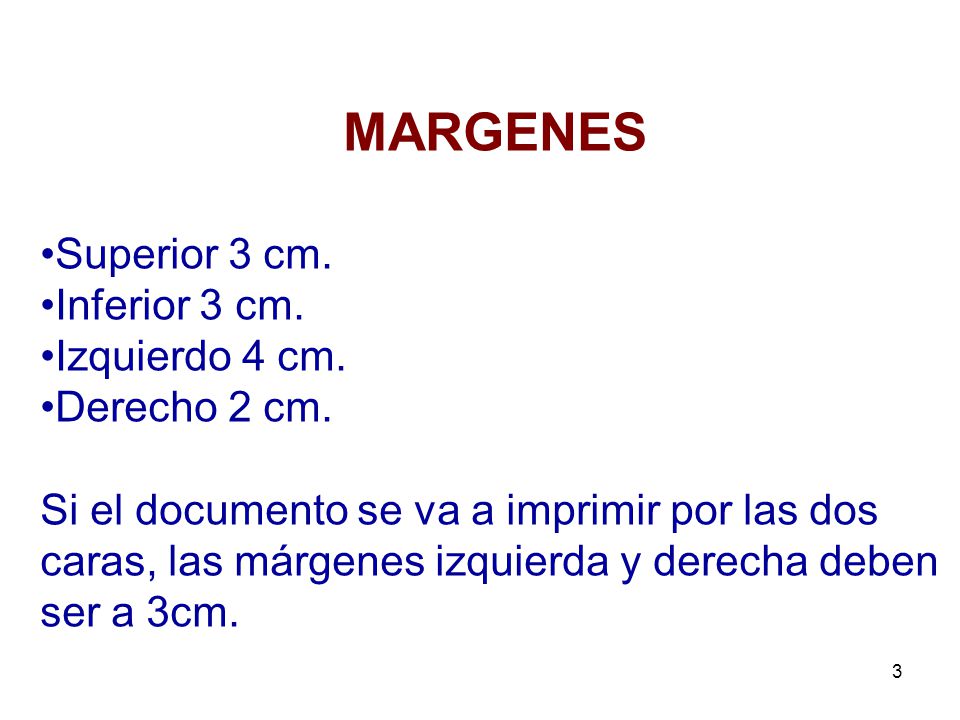 MARGENES Superior 3 cm. Inferior 3 cm. Izquierdo 4 cm. Derecho 2 cm.