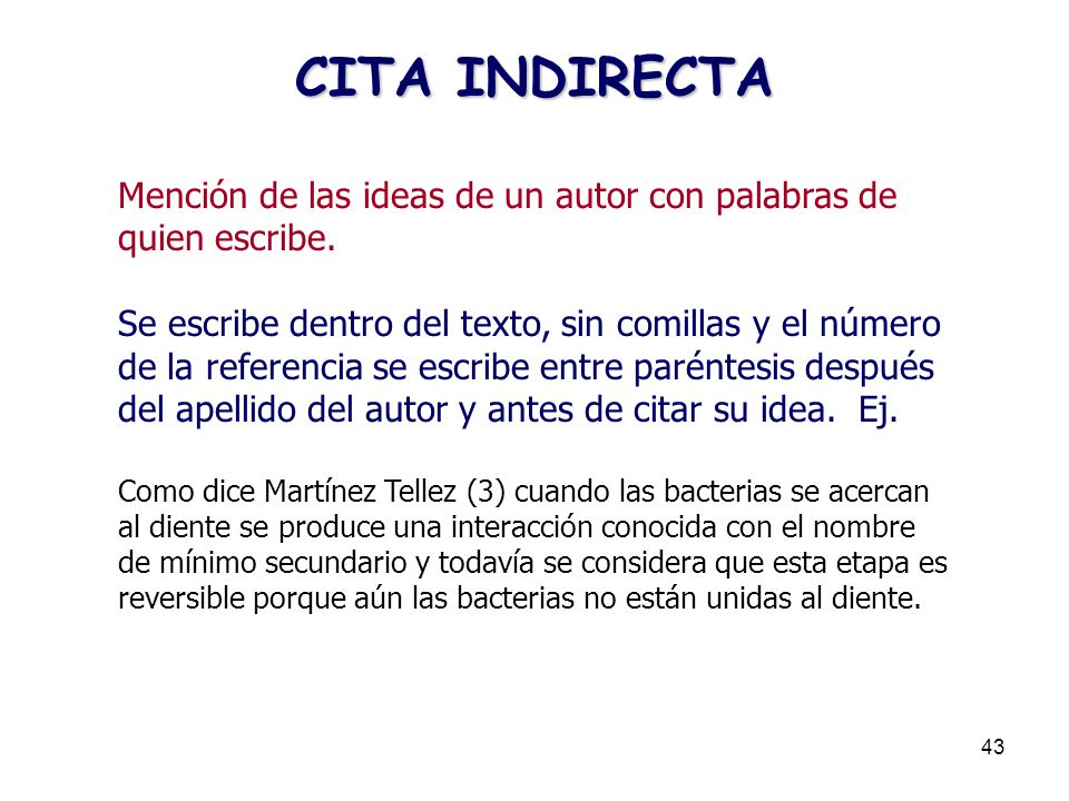 CITA INDIRECTA Mención de las ideas de un autor con palabras de quien escribe.