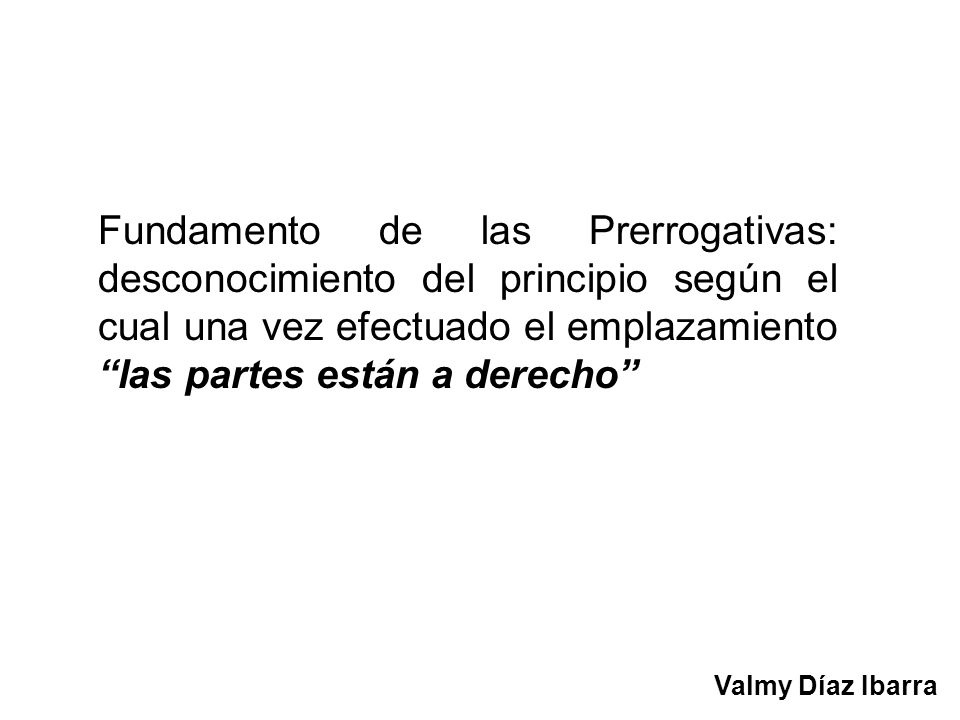 Fundamento de las Prerrogativas: desconocimiento del principio según el cual una vez efectuado el emplazamiento las partes están a derecho