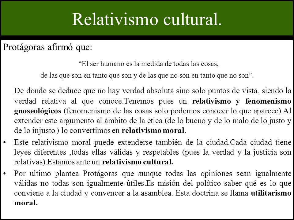 El ser humano es la medida de todas las cosas,