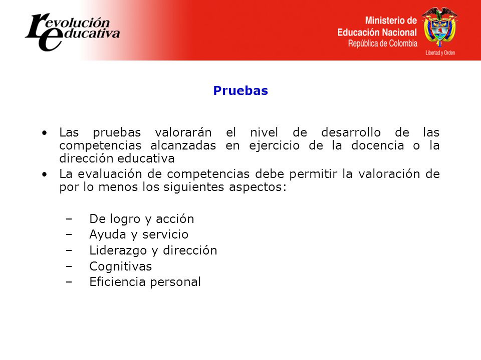 Pruebas Las pruebas valorarán el nivel de desarrollo de las competencias alcanzadas en ejercicio de la docencia o la dirección educativa.
