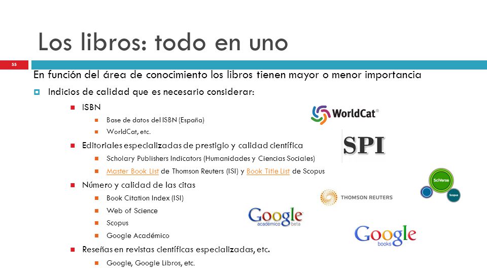 Los libros: todo en uno En función del área de conocimiento los libros tienen mayor o menor importancia.