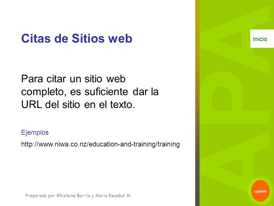 Citas de Sitios web inicio. APA. Para citar un sitio web completo, es suficiente dar la URL del sitio en el texto.