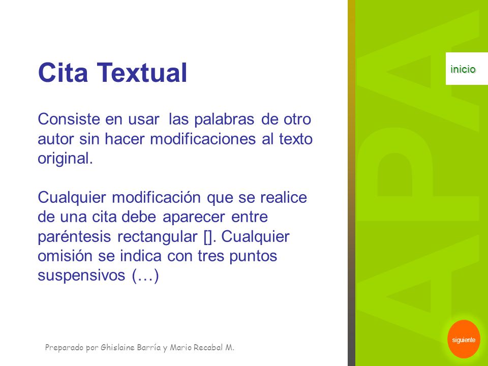 Cita Textual inicio. Consiste en usar las palabras de otro autor sin hacer modificaciones al texto original.